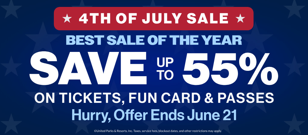 4th of July Sale Save up to 55% on Tickets, Fun Card, & Passes