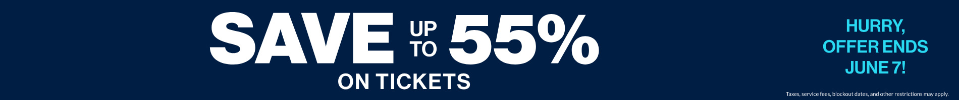 Save up to 55% on tickets