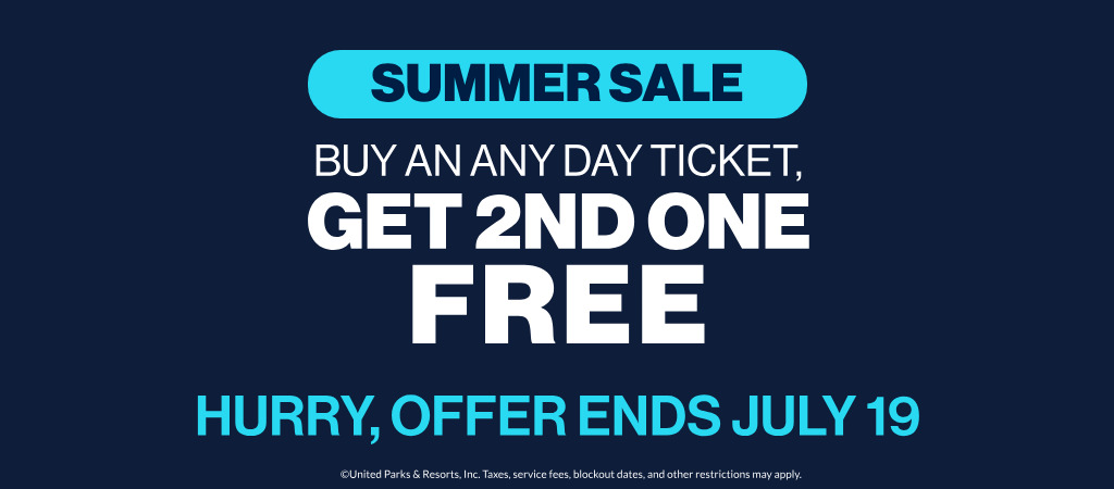 Summer Sale Buy an Any Day Ticket Get 2nd One Free