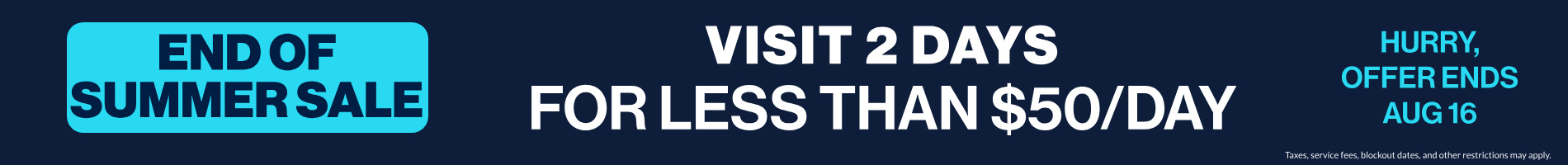 Visit 2 Days for less than $50/Day