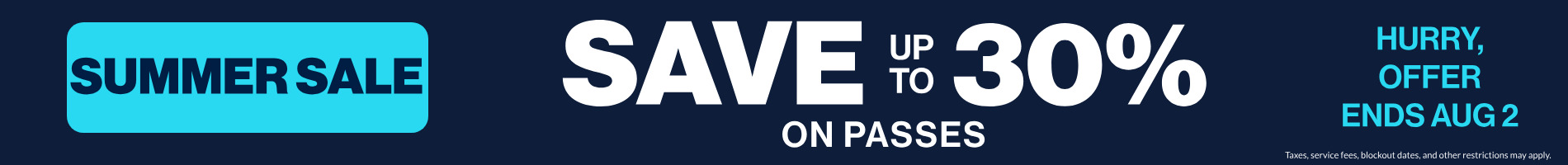 Summer Sale Save up to 30% on Passes