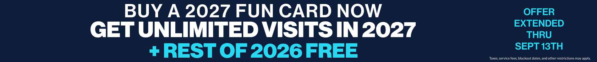 Buy a 2027 fun card now get unlimited visits in 2027