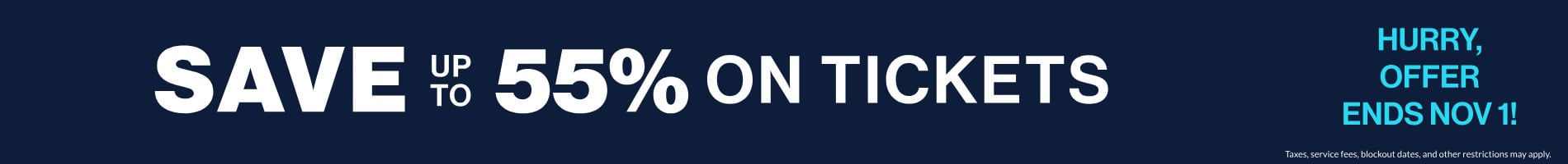 Save up to 55% on Tickets