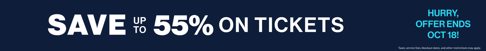 Save up to 55% on Tickets