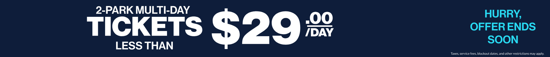 2-Park Multi-Day Tickets Less Than $29.00/day