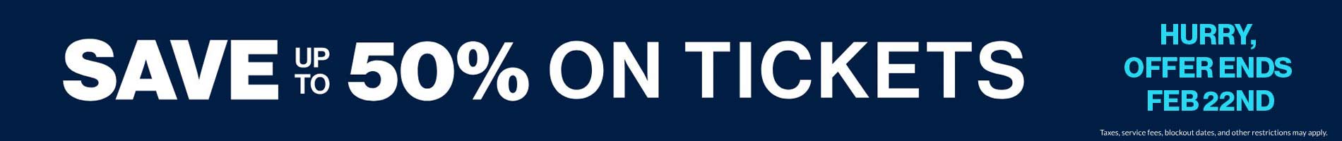 Save up to 50% on Tickets