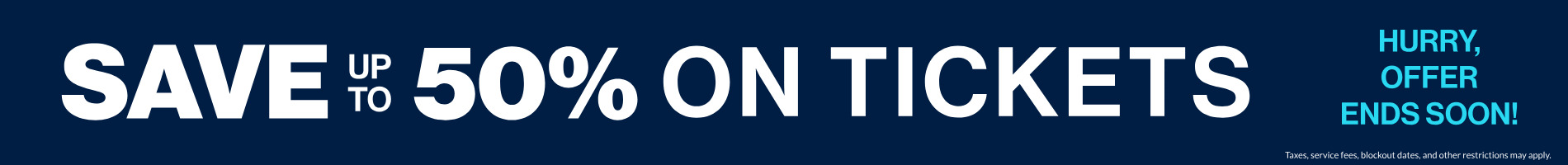Save up to 50% on Tickets