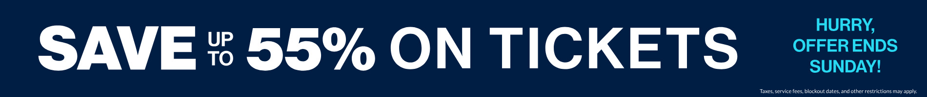 Save up to 55% on Tickets