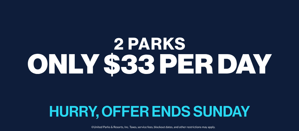 2-Parks Only $33 Per Day